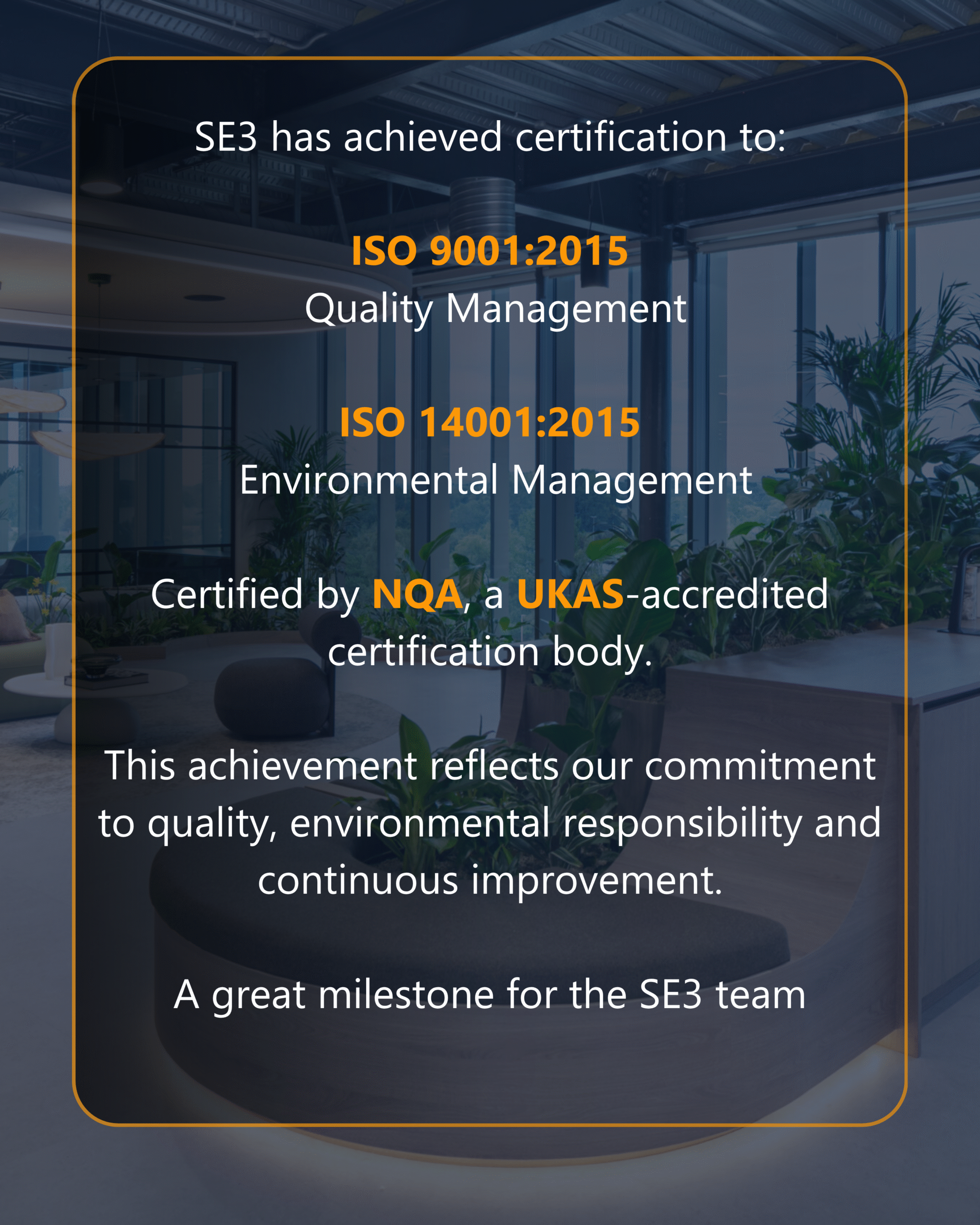 SE3 Projects has achieved ISO 9001:2015 Quality Management and ISO 14001:2015 Environmental Management certification, certified by NQA, a UKAS-accredited certification body.